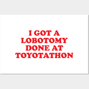 Medical Joke I Got A Lobotomy Done At Toyotathon Posters and Art